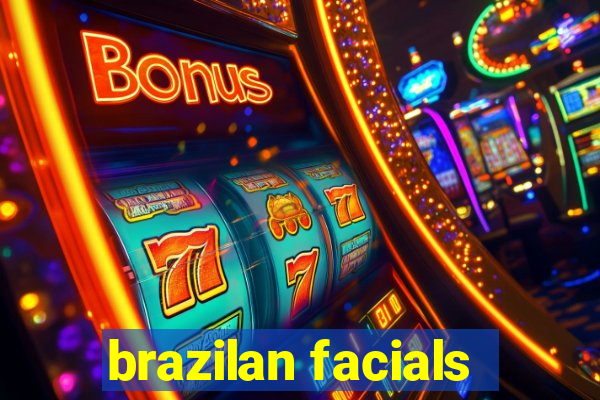 brazilan facials